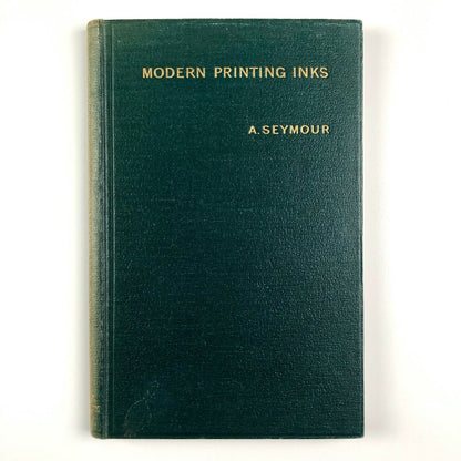 Modern Printing Inks. A Practical Handbook for Printing Ink Manufacturers and Printers by Alfred Seymour | Scott, Greenwood & Son, London, 1910