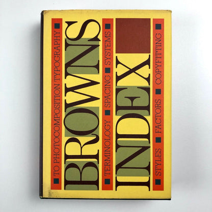 Browns Index to photocomposition, typography | written and compiled by Bruce Brown edited by Stanley Greenwood | Greenwood Publishing, 1983