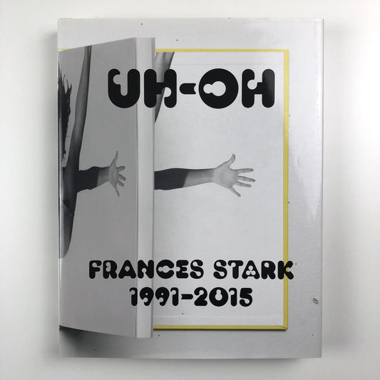 UH-OH Frances Stark 1991-2015 | Hammer Museum Prestel catalogue, 2015