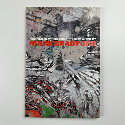 Neither New nor Correct – New Work by Mark Bradford | The Whitney Museum of Art, 2007