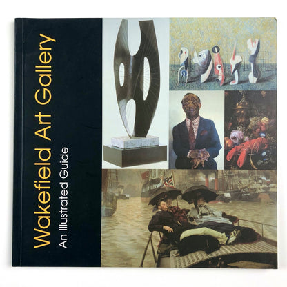 Wakefield Art Gallery: An Illustrated Guide 2003