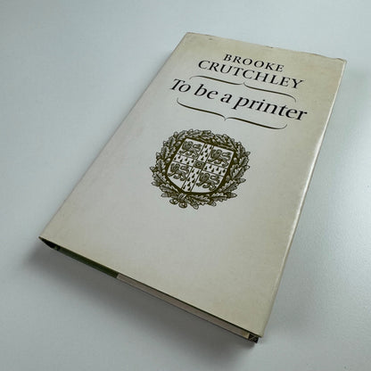 To be a printer by Brooke Crutchley | The Bodley Head, 1980