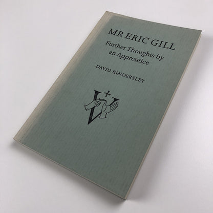 Mr Eric Gill. Further Thoughts by an Apprentice by David Kindersley | Cardozo Kindersley Editions, 1990