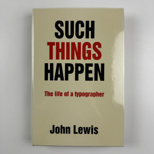 Such things happen. The life of a typographer by John Lewis | Unicorn Press, 1994