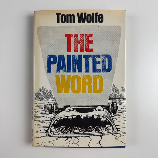The Painted Word by Tom Wolfe | Farrar, Straus and Giroux, New York, 1975