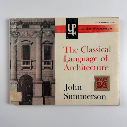 The Classical Language of Architecture by John Summerson University, 1964