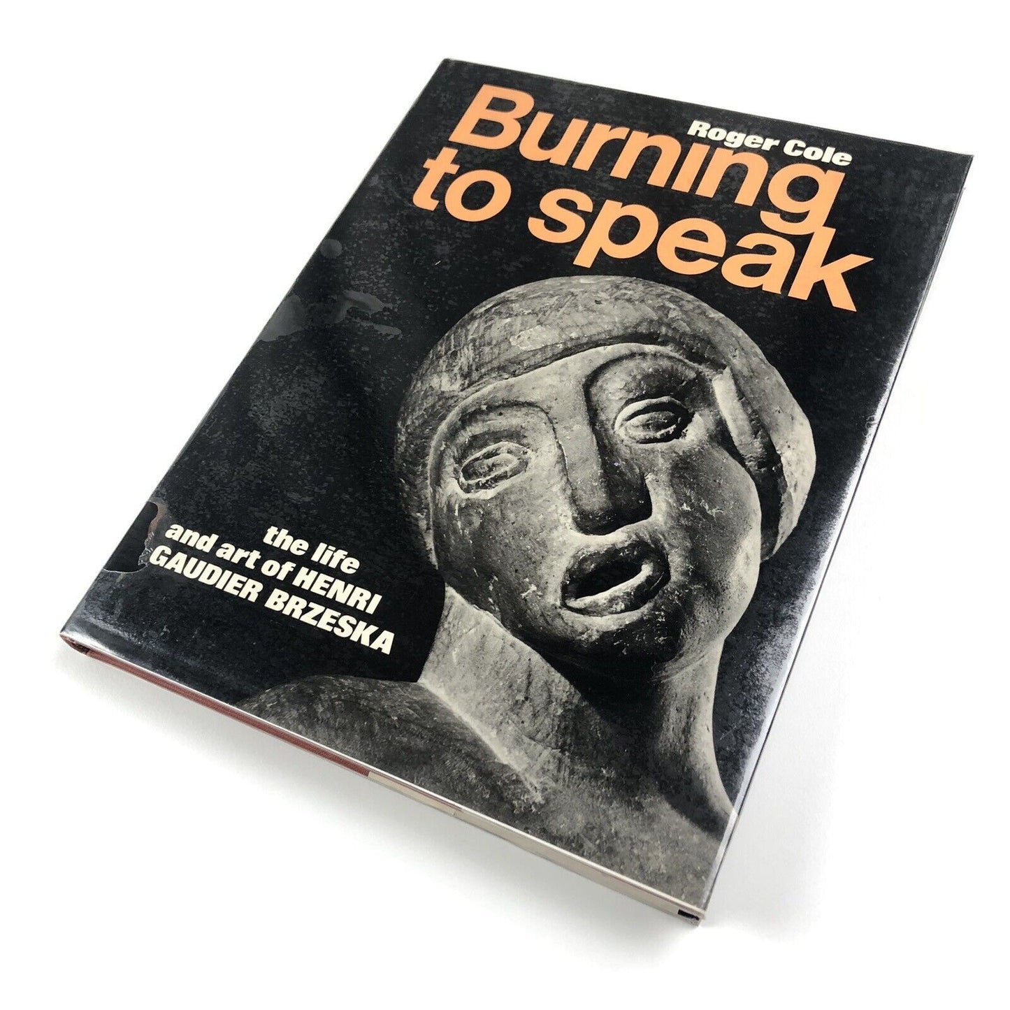 Burning to Speak – The Life and Art of Henri Gaudier Brzeska, by Roger Cole | Phaidon, 1978