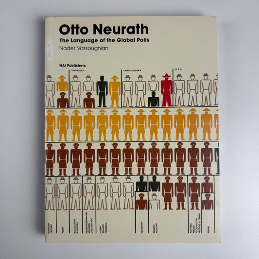 Otto Neurath. The Language of the Global Polis Nader Vossoughian NAi 2007