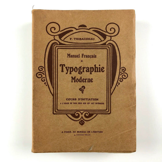 Manuel Français de Typographie Moderne by F. Thibaudeau | Paris, Au Bureaux de l’edition, 1924