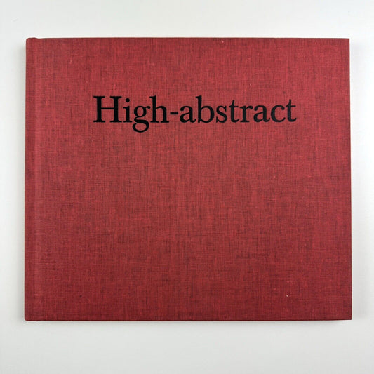 High-abstract | An exhibition by Abstract Critical | Poussin Gallery, 2011