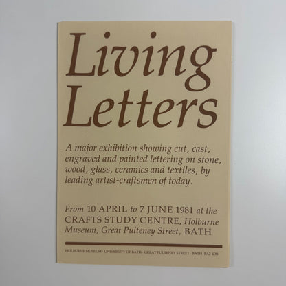 Leaflet Living Letters. A major exhibition showing cut, cast, engraved and painted lettering on stone, wood, glass, ceramics and textiles, by leading artist-craftsmen of today | Crafts Study Centre, Holburne Museum Bath 1981