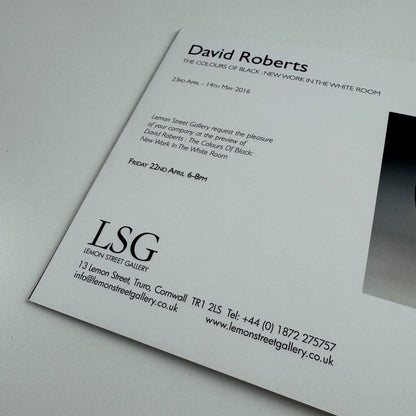 Folding card/PV invite David Roberts. The colours of black Lemon Street Gallery, 2016