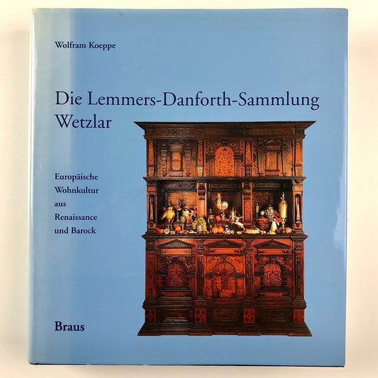 Die Lemmers-Danforth-Sammlung Wetzlar | Wolfram Koeppe | Edition Braus, 1992