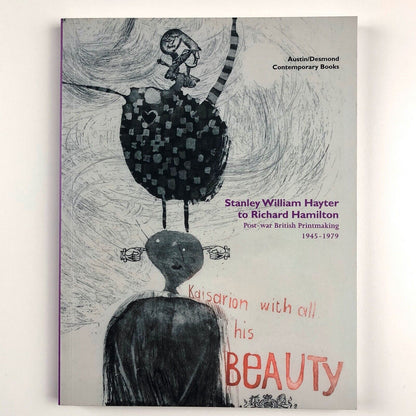 Stanley William Hayter to Richard Hamilton. Postwar British Printmaking 1945-1979 | Austin/Desmond Fine Art, 2009