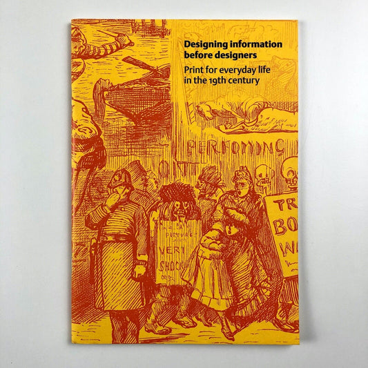 Designing information before designers.  Print for everyday life in the 19th century | Paul Stiff, Paul Dobraszczyk and Mike Esbester | St Bride/Reading University