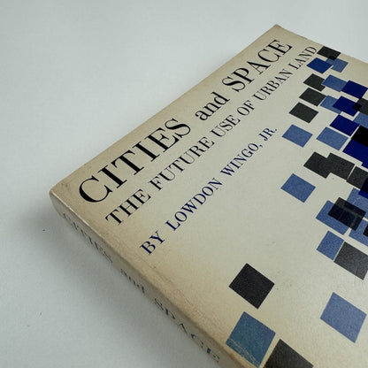Cities and Space. The future use of urban land by Lowdon Wingo | Johns Hopkins paperback, 1969