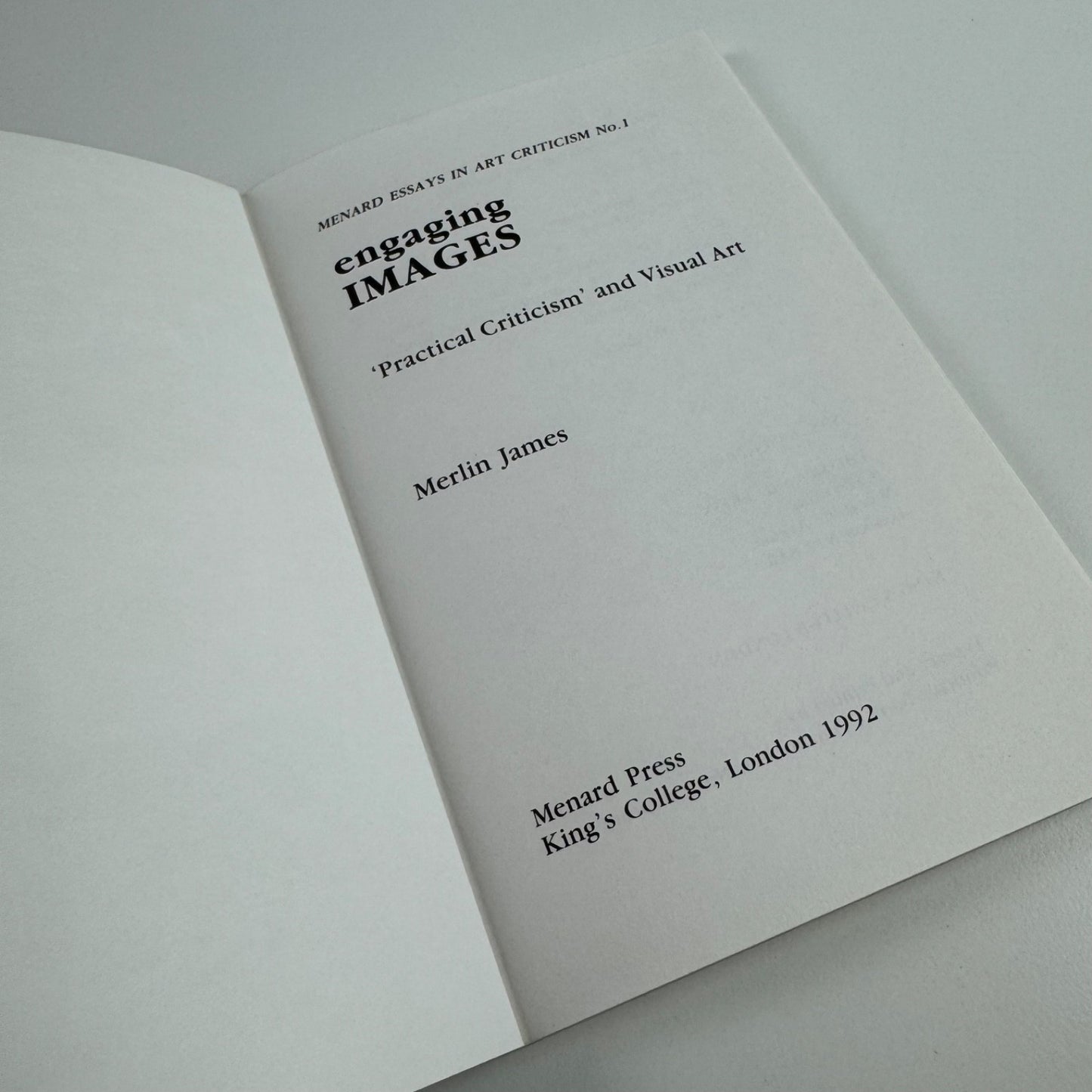 Engaging images. Practical Criticism & Visual Art by Merlin James | Menard Press King's College 1992