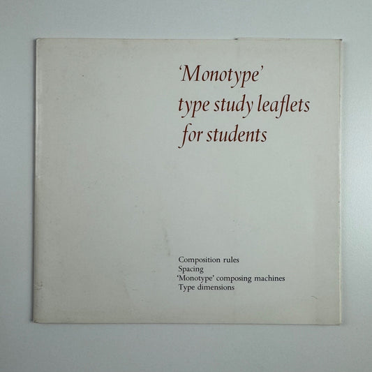 'Monotype' type study leaflets for students: Composition rules, Spacing, 'Monotype' composing machines folder + four leaflets