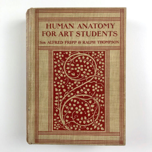 Human Anatomy for Art Students by Sir Alfred Fripp and Ralph Thompson 1911