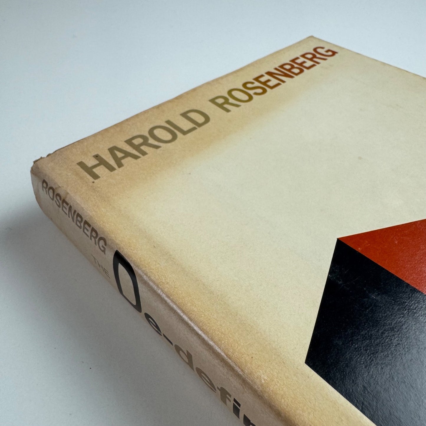 The De-definition of Art. Action Art to Pop to Earthworks by Harold Rosenberg | Secker & Warburg, 1972