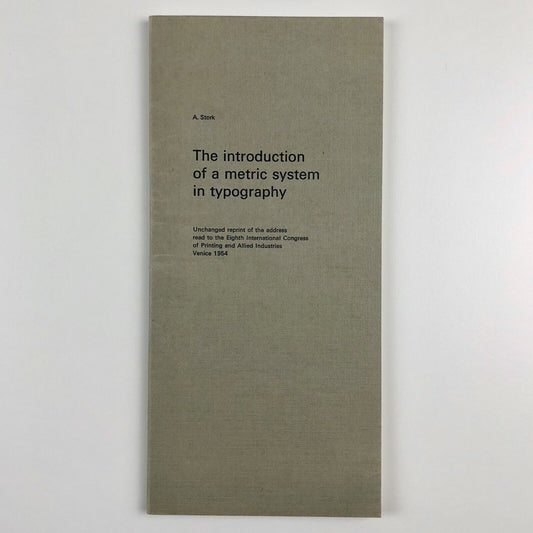 The introduction of a metric system in typography by A. Stork | 1967 reprint