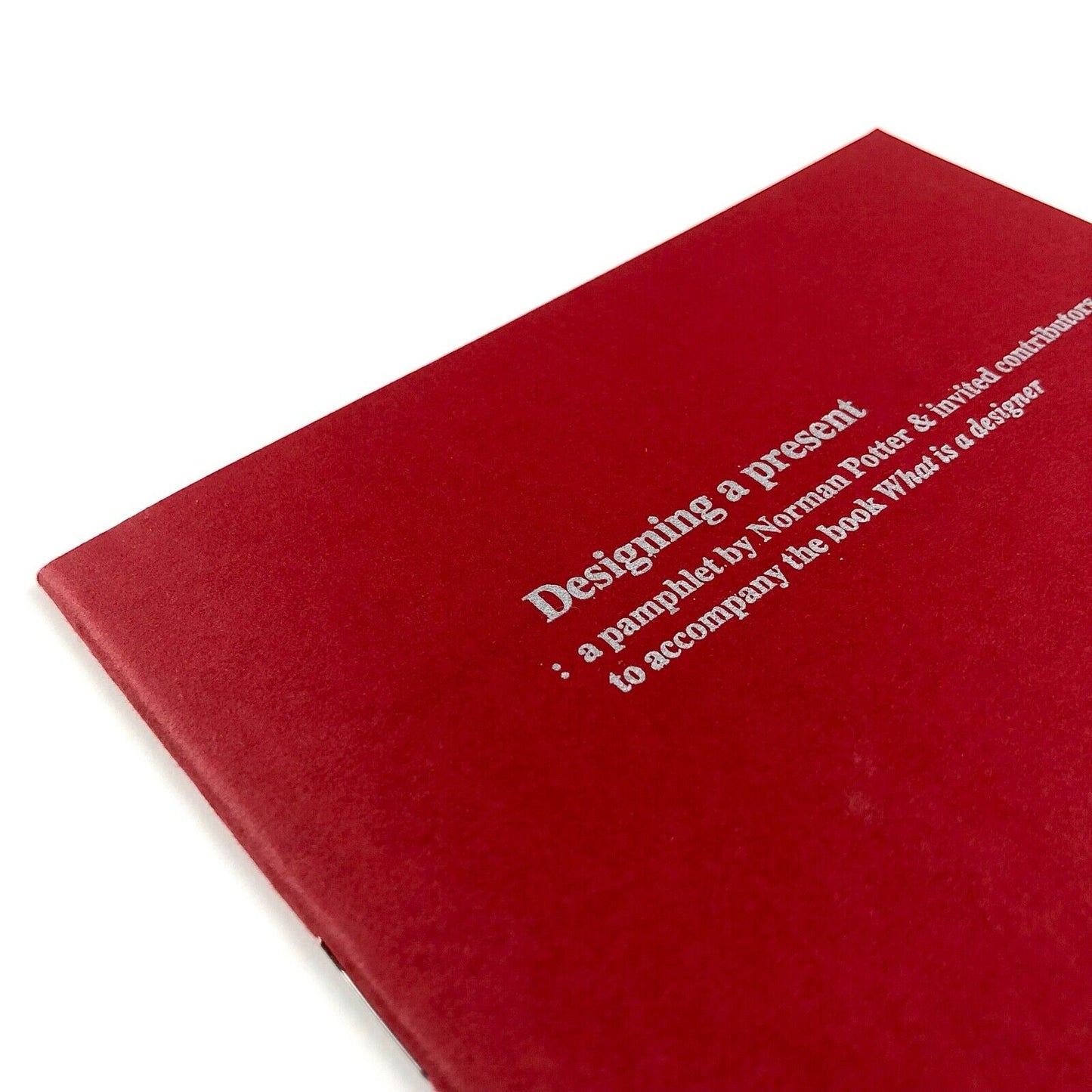 Designing a Present: a pamphlet by Norman Potter to accompany the book What is a designer | Hyphen Press, 1980