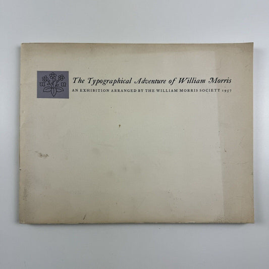 The Typographical Adventure of William Morris | William Morris Society exhibition booklet, 1957