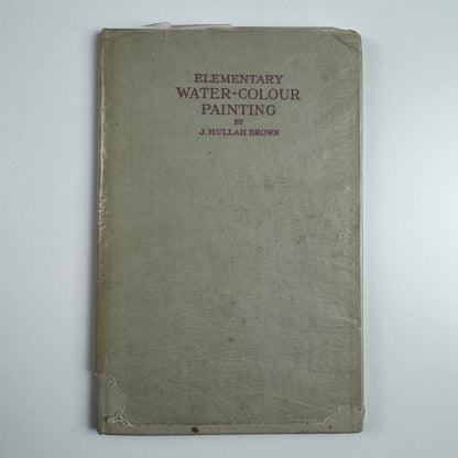 Elementary water-colour painting by J. Hullah Brown. A&C Black, 1960 3rd edition