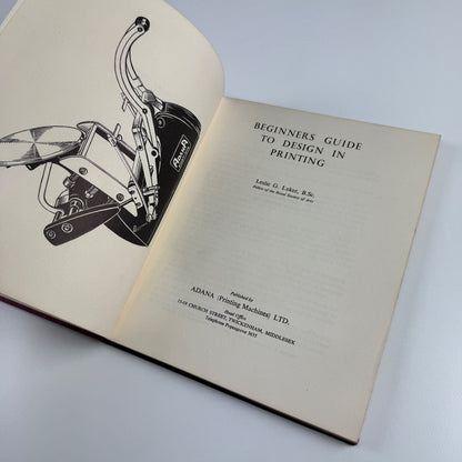 Beginners Guide to Design in Printing by Leslie G. Luker | Adana Printing Machines Ltd,  second ed 1965