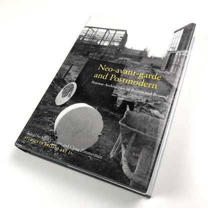 Neo-avant-garde and Postmodern. Postwar Architecture in Britain and Beyond | Edited by Mark Crimson and Claire Zimmerman | Studies in British Art 21 | Yale University Press, 2010