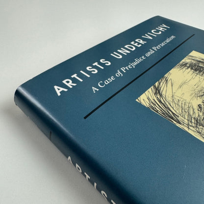 Artists under Vichy. A Case of Prejudice and Persecution by Michele C. Cone | Princeton University Press, 1992