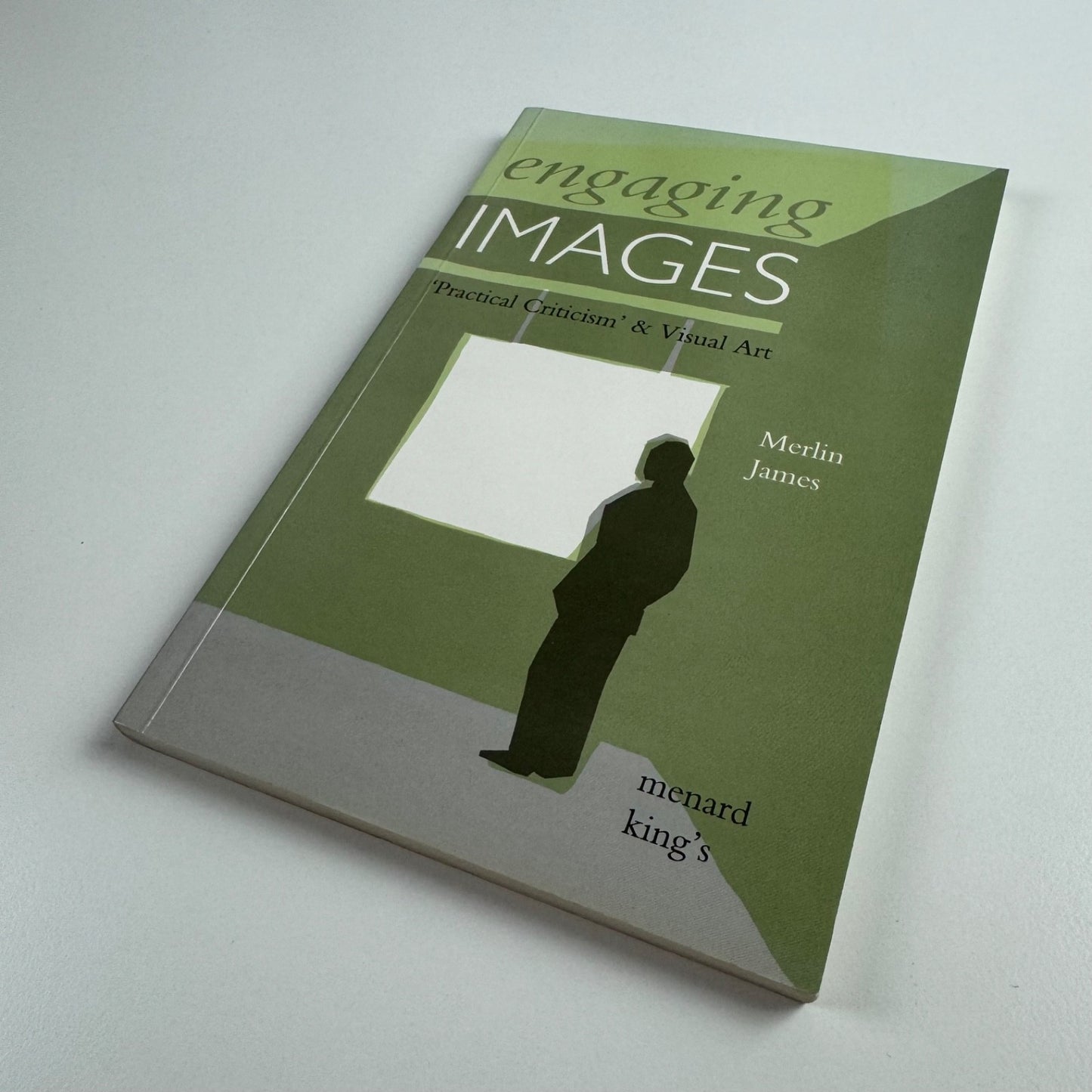 Engaging images. Practical Criticism & Visual Art by Merlin James | Menard Press King's College 1992