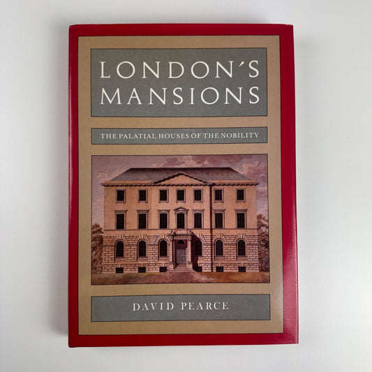 London's Mansions The Palatial Houses of the Nobility by David Pearce, 1986