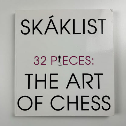 Skáklist. 32 Pieces: The Art of Chess | Reykjavik Art Museum catalogue, 2009