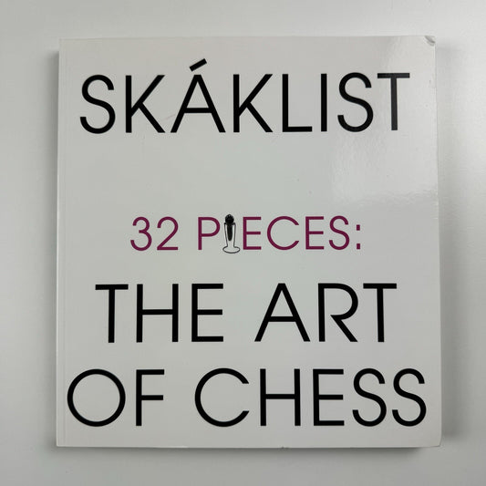 Skáklist. 32 Pieces: The Art of Chess | Reykjavik Art Museum catalogue, 2009
