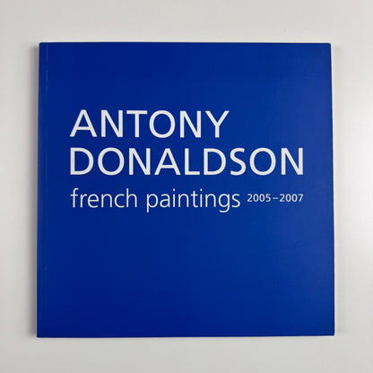Anthony Donaldson. French paintings 2005-2007 | Paisnel Gallery, 2008