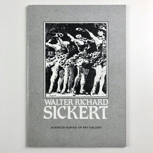 Walter Richard Sickert | Norwich School of Art Gallery exhibition catalogue 1986