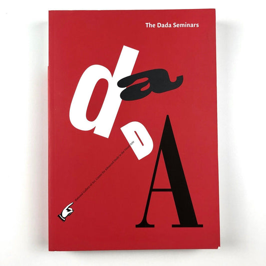 The Dada Seminars | Edited by Leah Dickerman with Matthew S. Witkovsky 2005