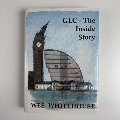 GLC The Inside Story by Wes Whitehouse | James Lester Publications, 2000