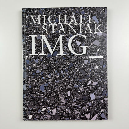 Michael Staniak. IMG | Contemporary Art Museum St Louis | 2015 exhibition catalogue