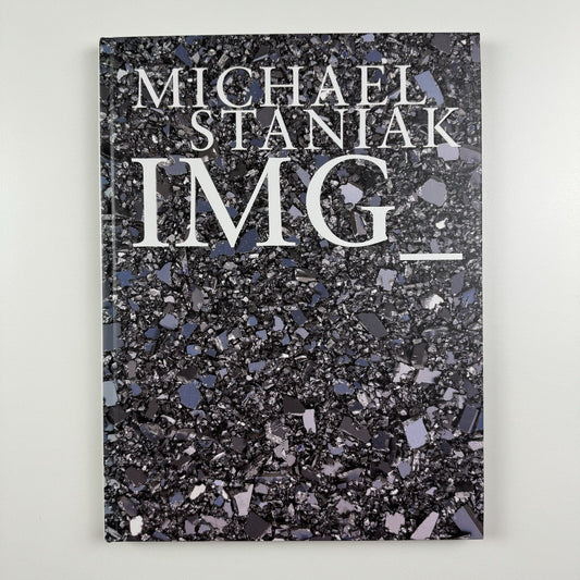 Michael Staniak. IMG | Contemporary Art Museum St Louis | 2015 exhibition catalogue