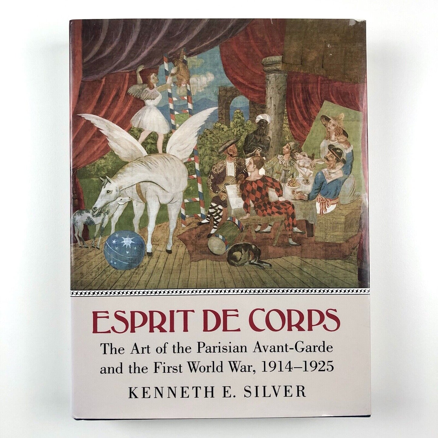 Esprit de Corps: The Art of the Parisian Avant-Garde... Kenneth E. Silver 1989