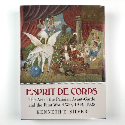 Esprit de Corps: The Art of the Parisian Avant-Garde... Kenneth E. Silver 1989