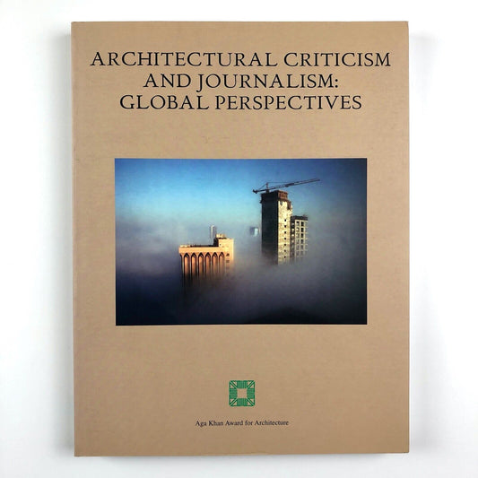 Architectural Criticism & Journalism: Global Perspectives | Aga Khan Award, 2006