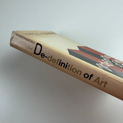 The De-definition of Art. Action Art to Pop to Earthworks by Harold Rosenberg | Secker & Warburg, 1972