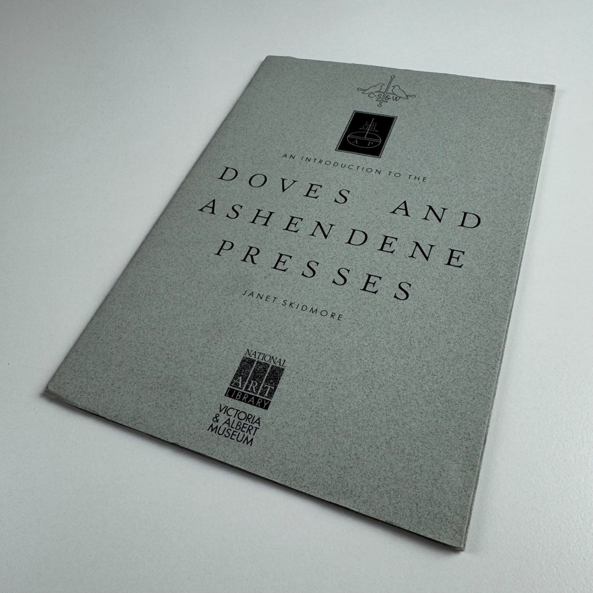 An introduction to the Doves and Ashendene Presses  illustrated from material in the National Art Library by Janet Skidmore | V&A Press, 1986