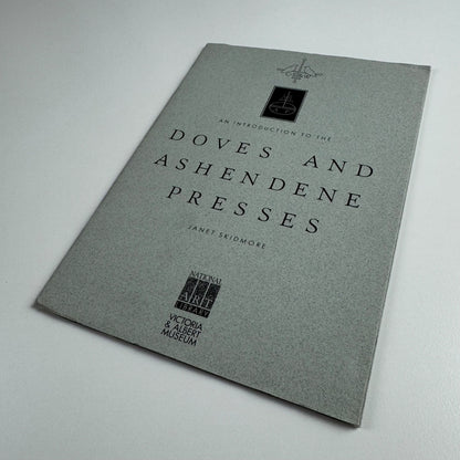 An introduction to the Doves and Ashendene Presses  illustrated from material in the National Art Library by Janet Skidmore | V&A Press, 1986