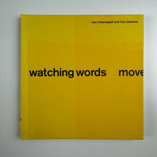 Watching words move Ivan Chermayeff and Tom Geismar | Chronicle Books, 2006