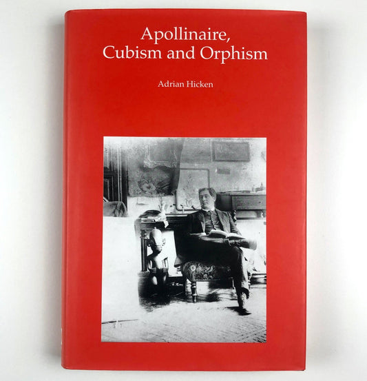 Apollinaire, Cubism and Orphism by Adrian Hicken | Ashgate Publishing Ltd, 2002