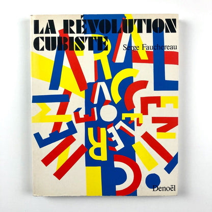 Le Révolution Cubiste by Serge Fauchereau | Editions Denoël, 1982